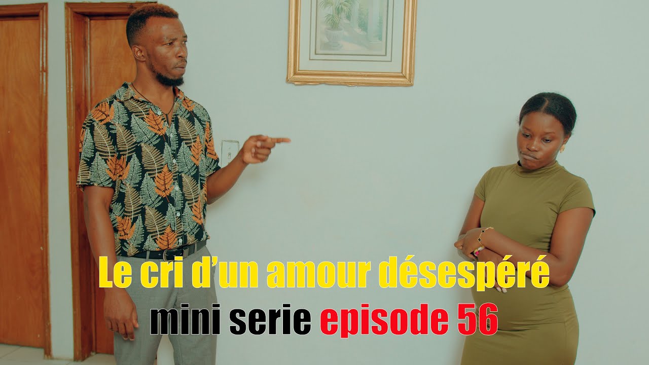 Le cri d'un amour désespéré mini serie episode 56