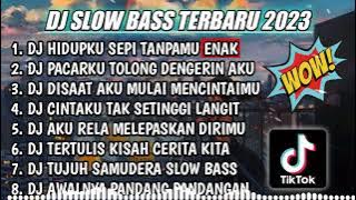 DJ SLOW FULL BASS TERBARU 2023 || DJ HIDUPKU SEPI TANPAMU ♫ REMIX FULL ALBUM TERBARU 2023