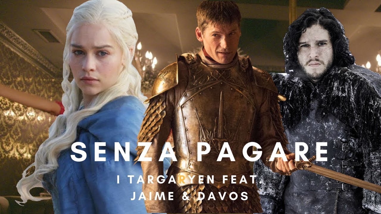 NOI TARGARYEN - SENZA PAGARE PARODIA (I TARGARYEN FEAT. JAIME & DAVOS)