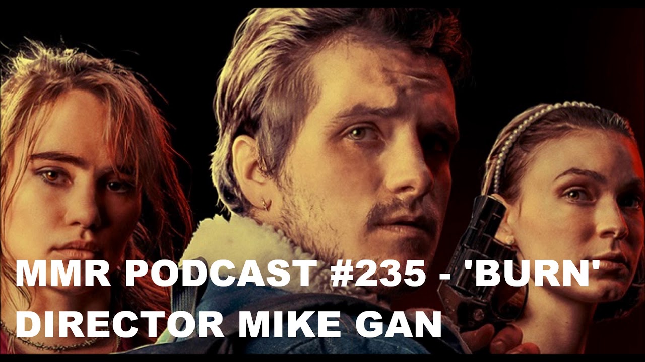 Director MIKE GAN on making his debut film BURN