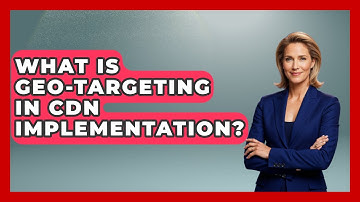 What Is Geo-targeting In CDN Implementation? - Internet Infrastructure Explained