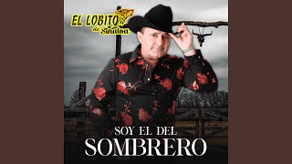 Miniatura de vídeo de "El Lobito de Sinaloa - Soy El Del Sombrero"