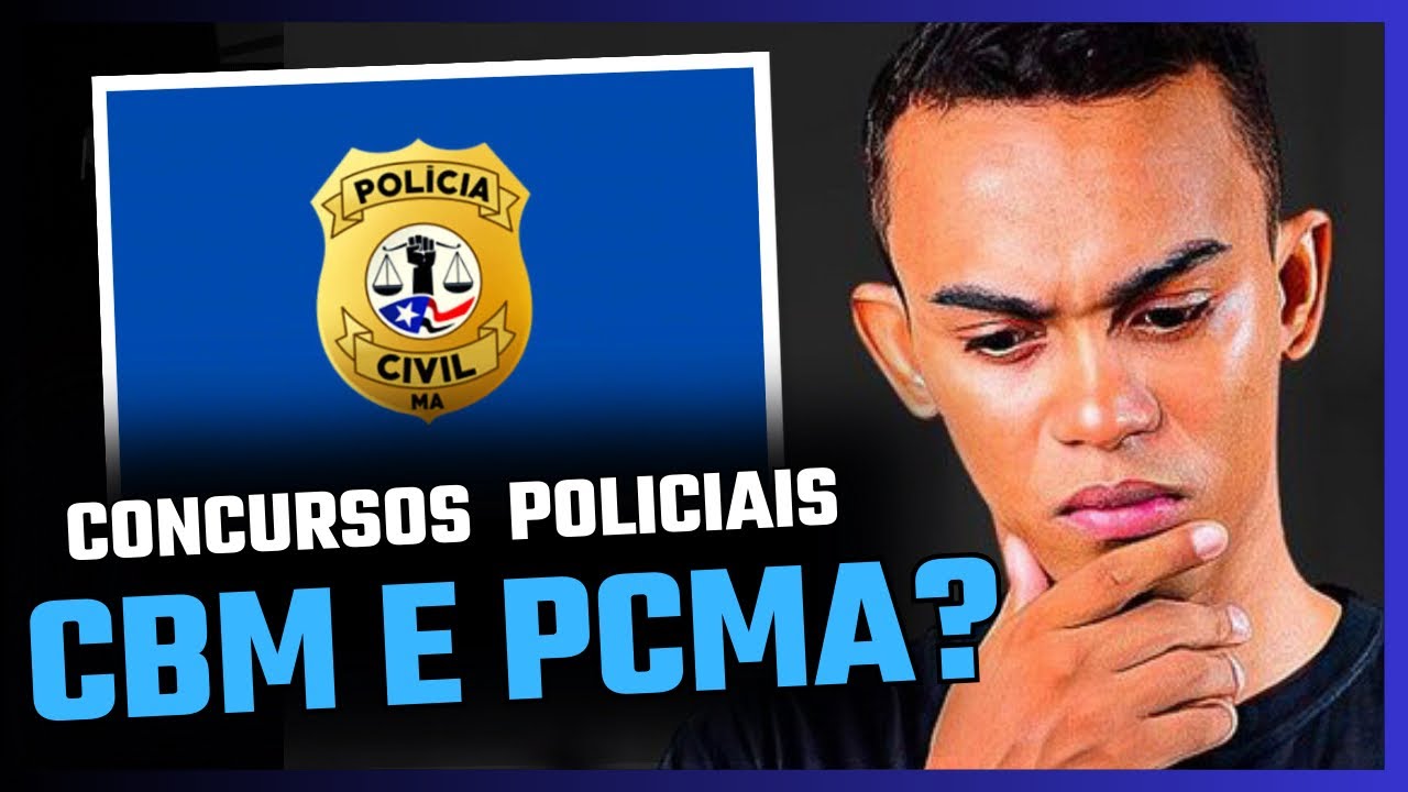 CONCURSOS MARANHÃO: CBMMA PCMA E PMMA SITUAÇÃO !