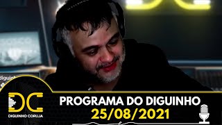 Programa do Diguinho  -  25/08/2021