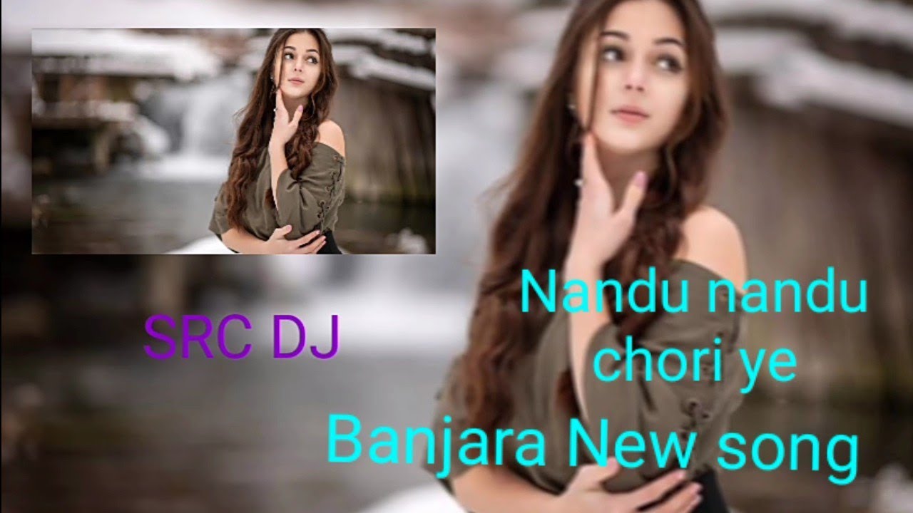 Nandu Nandu Chori ye Banjara New Song