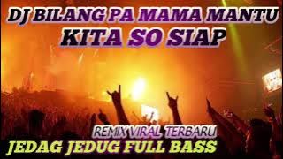 DJ BILANG PA MAMA MANTU REMIX VIRAL 2023 TERBARU FULL BASS