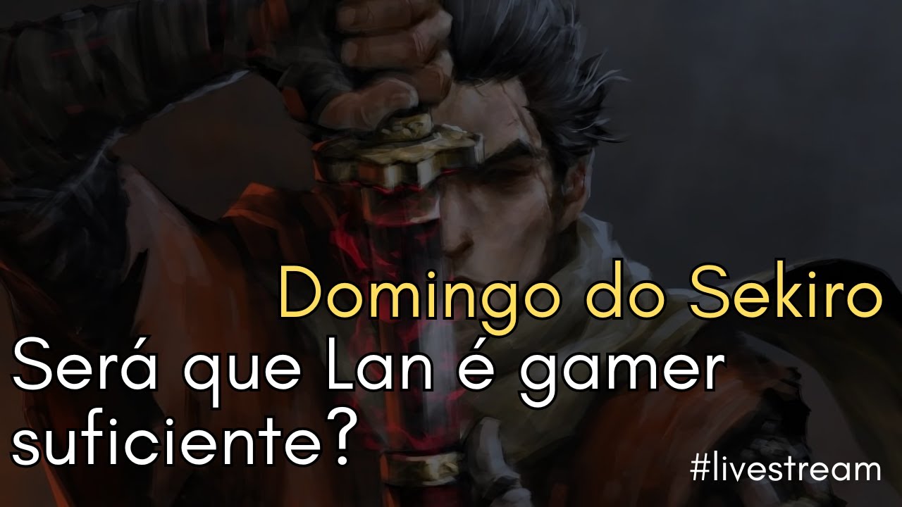 Lan está online jogando Sekiro - Domingão do soulslike