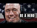 Joe rogan 1 hours most honest  be a hero