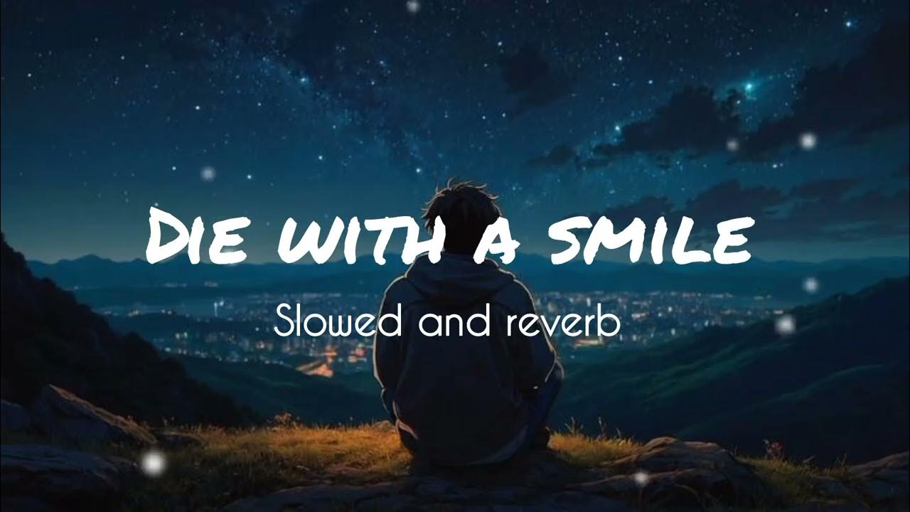Lady gaga and Bruno Mars Die with a smile (slowed and reverb) Lady gaga and Bruno Mars Die with a smile (slowed and reverb)