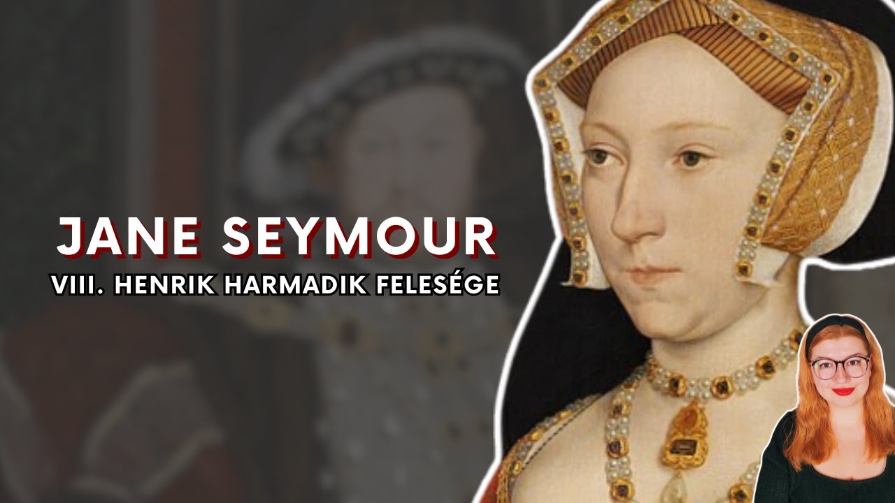 Jane Seymour: VIII. Henrik harmadik felesége – a királyné, akit Henrik a legjobban szeretett?