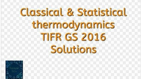 Classical and statistical thermodynamics TIFR GS 2016 solutions