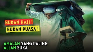 Amalan Yang Paling Allah Suka Sesuai Sabda Nabi SAW