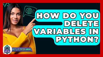 How Do You Delete Variables In Python? - Next LVL Programming