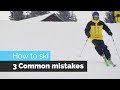 HOW TO SKI | 3 COMMON MISTAKES & HOW TO FIX THEM