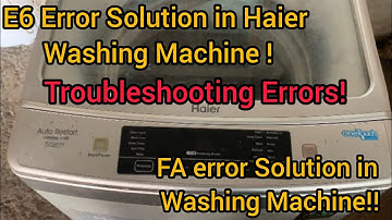 Fixing E6 & FA Error in Haier Automatic Washing Machine| Step by Step | #solution