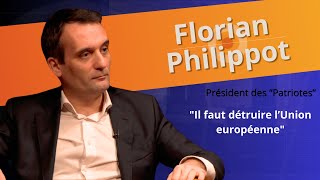 FLORIAN PHILIPPOT : " IL FAUT DÉTRUIRE L'UNION EUROPÉENNE "