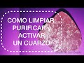 COMO LIMPIAR, PURIFICAR Y ACTIVAR UN CUARZO - RÁPIDO Y EFECTIVO