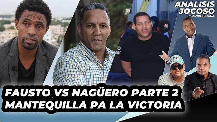 ANALISIS JOCOSO - FAUSTO VS. NAGUERO PARTE 2 - MAN...