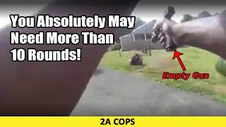 You ABSOLUTELY May Need More Than 10 Rounds!