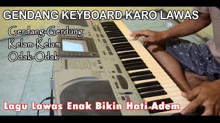 GENDANG KEYBOARD KARO LAWAS || GERDANG GERDUNG, KELAM KELAM DLL || LAGU LAWAS MANTUL ENAK DENGAR