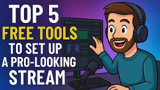 Top 5 Free Tools to Set Up a Pro-Looking Stream 🎥