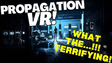 Propagation VR terrifying gameplay