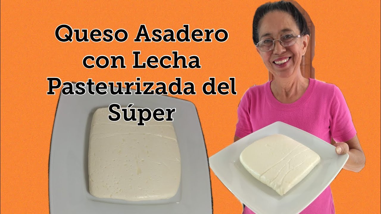 Queso Asadero con Leche Pasteurizada del Super.  De Mi Casa a Tu Cocina