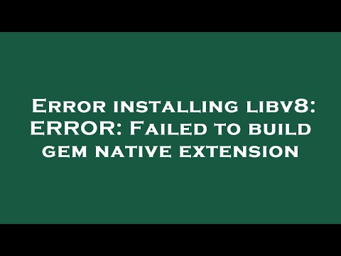 Error installing libv8: ERROR: Failed to build gem native extension