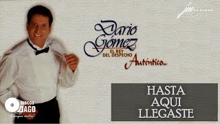 Darío Gómez - Hasta Aquí Llegaste [Audio Oficial]