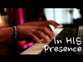 In HIS Presence - Piano Worship Soaking Prophetic Prayer Music - Musica para orar Cristiana