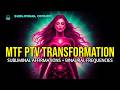 MTF PTV Transformation | Subliminal Affirmations + Binaural Frequencies for Feminine Shift