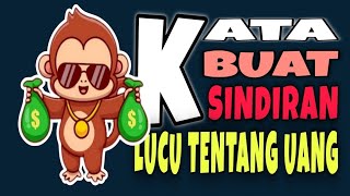 KATA BUAT SINDIRAN LUCU TENTANG UANG
