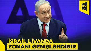 İsrail Livanın Cənubunda Təhlükəsizlik Zonasını Genişləndirir