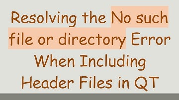 Resolving the No such file or directory Error When Including Header Files in QT