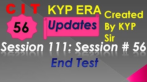 SESSION 111 : SESSION #56 BS-CIT END TEST, END TEST, END TEST,..........CIT CIT..