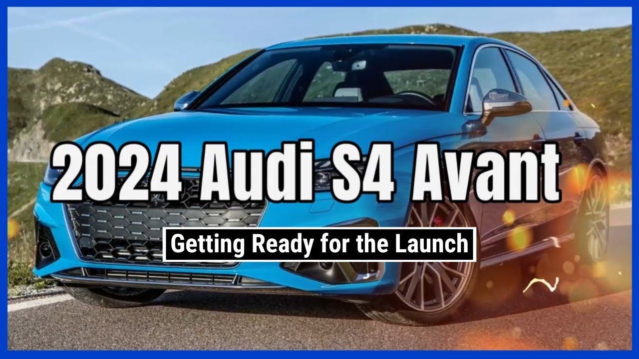 2024 Audi S4 Avant Getting Ready for the Launch YouTube
