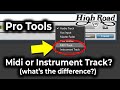 Pro Tools - Midi vs Instrument tracks, what's the difference?