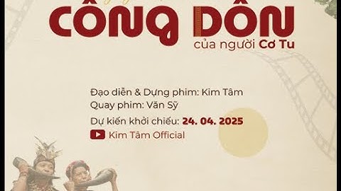 ĐỒ ÁN TỐT NGHIỆP| PHIM TÀI LIỆU "CÔNG DỒN - LÀNG NGHỀ DỆT THỔ CẨM CỦA NGƯỜI CƠ TU"