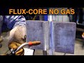 Welding Flux-core with NO GAS | 3G Plate Test