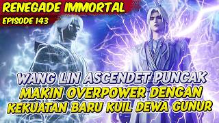 WANG LIN WARISAN KUIL DEWA GUNTUR ASCENDET PUNCAK | RENEGADE IMMORTAL | EPS 143