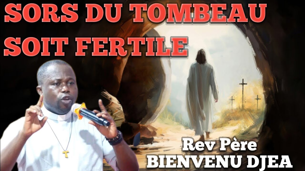 Sors du tombeau, soit une terre fertile. Rev Père Bienvenu Djea 🔥❤️🔥