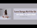 Amy Shark - Love Songs Ain&#39;t for Us ft. Keith Urban(中文歌詞字幕)Lyrics