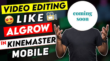 How To Edit Video Like ALGROW in KINEMASTER | How to make video like algrow | Algrow Video Editing