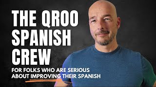 What Is the Qroo Spanish Crew?