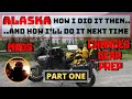 Alaska - How I Did It Then...And How I'll Do It Next Time - Part 1