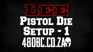 Lee Precision Pistol Die Setup – Part 1