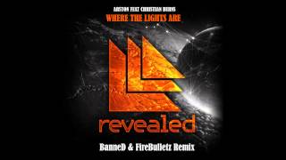 Arston feat Christian Burns - Where the lights are (BanneD & FireBulletz Remix)