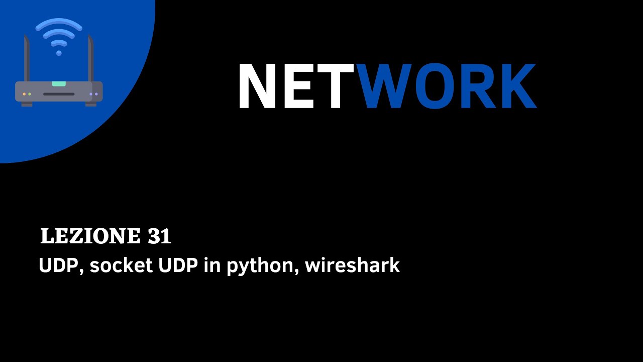 CORSO NETWORK ITA - Lezione 31 - UDP, socket UDP python, wireshark ...