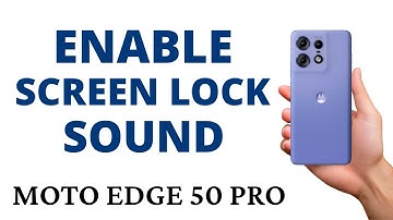 How to ENABLE the SCREEN LOCK SOUND on the MOTO EDGE 50 PRO!