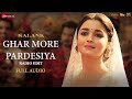 Ghar more pardesiya radio edit  kalank  varun alia  madhuri  shreya  pritam  full audio